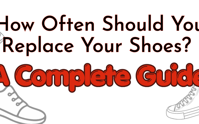 How Often Should You Replace Your Shoes? A Complete Guide