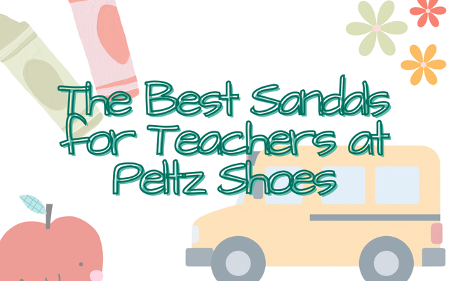 Step into Comfort: Best Sandals for Teachers at Peltz Shoes 🍎