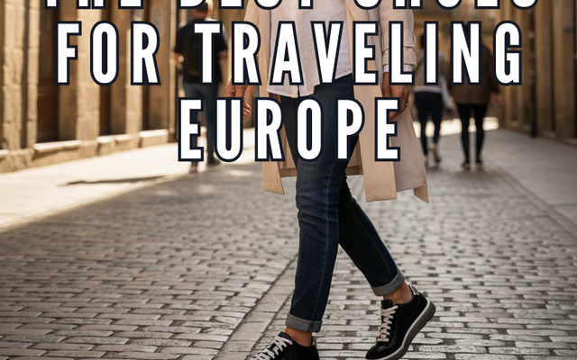 The Best Shoes for Traveling Europe (Comfort Picks for Every Step)